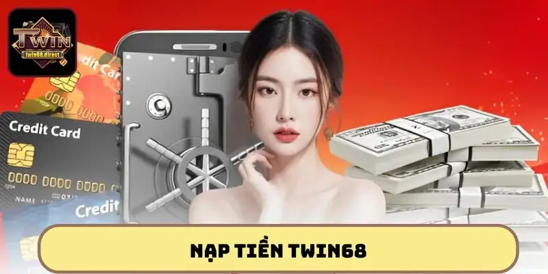 Cách nạp tiền vào tài khoản Twin68 và tham gia cá cược trực tuyến Cách nạp tiền vào tài khoản Twin68 và tham gia cá cược trực tuyến